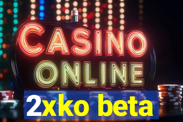 2xko beta